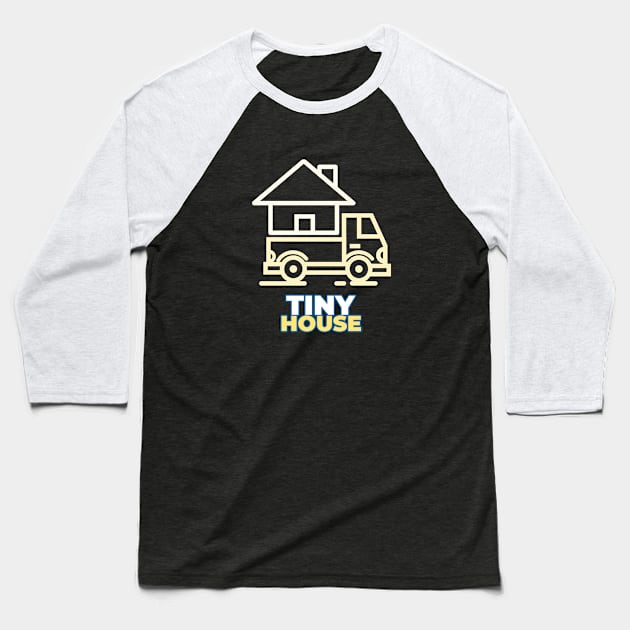 Tiny House on Wheels Baseball T-Shirt by The Shirt Shack